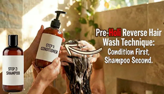Holi Prep: The 'Reverse Wash' Technique - Why You Need to Condition Before You Shampoo on March 4th