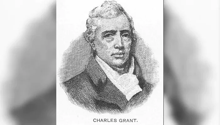 Charles Grant: The Bureaucrat Who Advocated Education Over Rituals